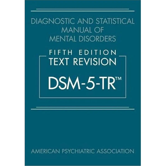 Diagnostic and Statistical Manual of Mental Disorders (DSM-5-TR), Fifth Edition - (HB)