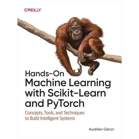 Hands-On Machine Learning with Scikit-Learn and PyTorch: Concepts, Tools, and Techniques to Build Intelligent Systems 1st Edition - Paperback - ISBN: 9798341607989