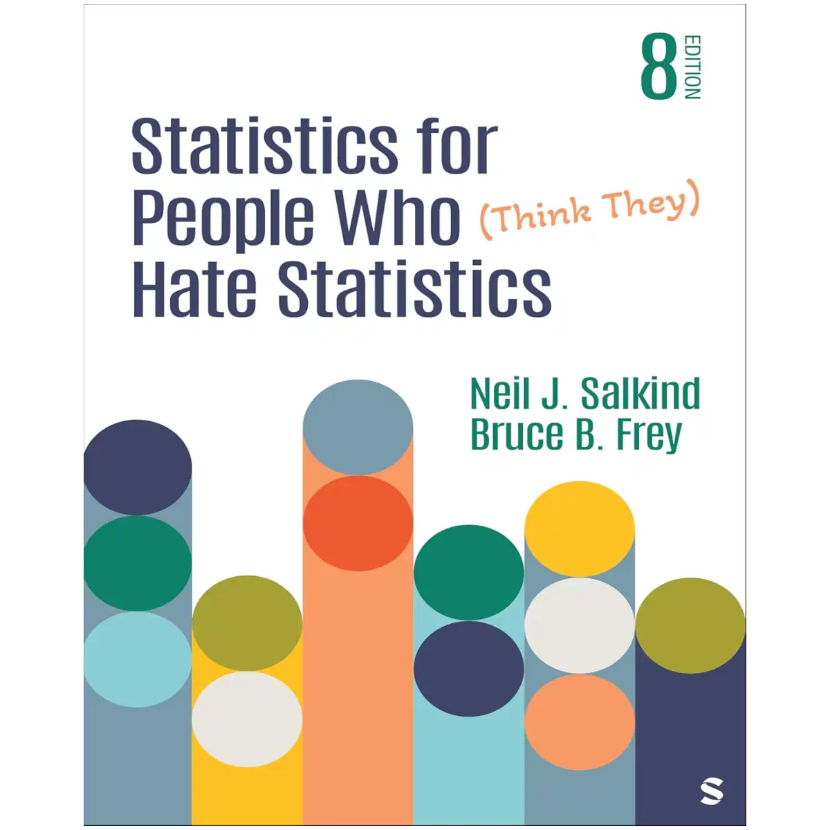 Statistics for People Who (Think They) Hate Statistics Eighth Edition - ISBN: 9781071855508