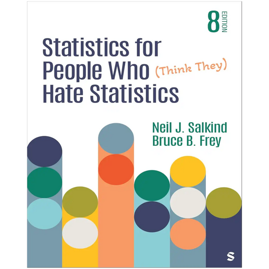 Statistics for People Who (Think They) Hate Statistics Eighth Edition - ISBN: 9781071855508